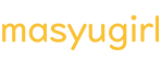 masyugirl マシュガール